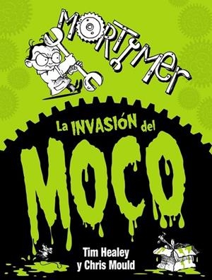 INVASIÓN DEL MOCO, LA (MORTIMER) | 9788467861662 | HEALEY, TIM | Llibreria Drac - Llibreria d'Olot | Comprar llibres en català i castellà online