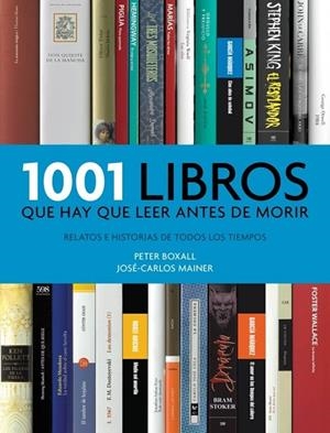 1001 LIBROS QUE HAY QUE LEER ANTES DE MORIR | 9788415989783 | BOXALL,PETER ; MAINER,JOSE-CARLOS | Llibreria Drac - Llibreria d'Olot | Comprar llibres en català i castellà online