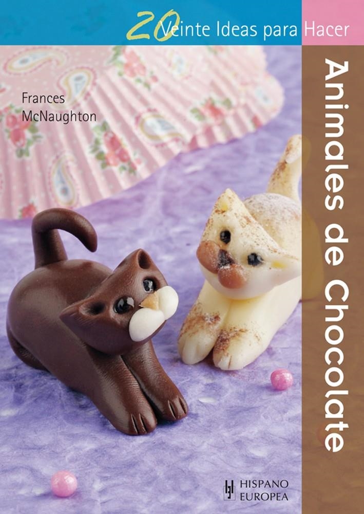 ANIMALES DE CHOCOLATE | 9788425520952 | MCNAUGHTON, FRANCES | Llibreria Drac - Llibreria d'Olot | Comprar llibres en català i castellà online