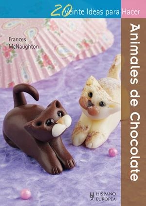 ANIMALES DE CHOCOLATE | 9788425520952 | MCNAUGHTON, FRANCES | Llibreria Drac - Llibreria d'Olot | Comprar llibres en català i castellà online