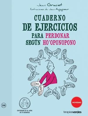 CUADERNO DE EJERCICIOS PARA PERDONAR SEGÚN HO'OPONOPONO | 9788415612407 | GRACIET, JEAN | Llibreria Drac - Llibreria d'Olot | Comprar llibres en català i castellà online