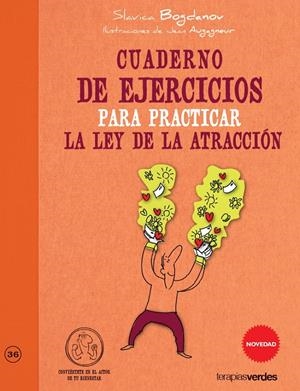 CUADERNO DE EJERCICIOS PARA PRACTICAR LA LEY DE LA ATRACCIÓN | 9788415612384 | BOGDANOV, SLAVICA | Llibreria Drac - Librería de Olot | Comprar libros en catalán y castellano online