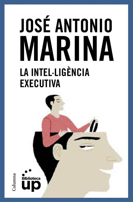 INTEL·LIGÈNCIA EXECUTIVA, LA | 9788466418867 | MARINA, JOSÉ ANTONIO | Llibreria Drac - Librería de Olot | Comprar libros en catalán y castellano online