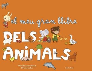 MEU GRAN LLIBRE DELS ANIMALS, EL | 9788490572818 | MORNET, MARIE-FRANÇOISE | Llibreria Drac - Llibreria d'Olot | Comprar llibres en català i castellà online