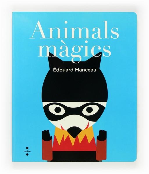 ANIMALS MAGICS | 9788466135009 | MANCEAU, ÉDOUARD | Llibreria Drac - Librería de Olot | Comprar libros en catalán y castellano online