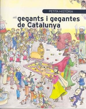 PETITA HISTORIA DELS GEGANTS I GEGANTES DE CATALUNYA | 9788483346976 | VV.AA. | Llibreria Drac - Librería de Olot | Comprar libros en catalán y castellano online