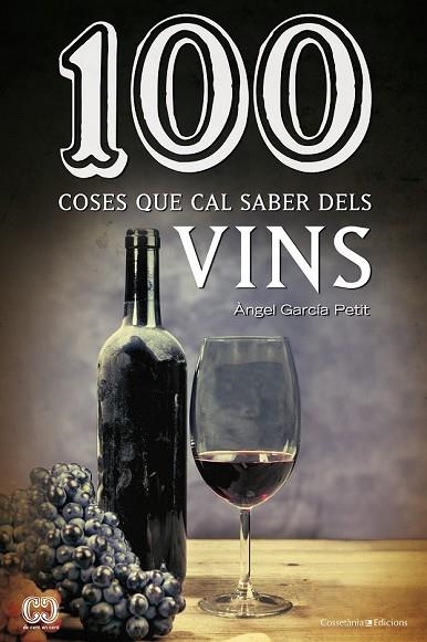 100 COSES QUE CAL SABER DELS VINS | 9788490342442 | GARCÍA, ÀNGEL | Llibreria Drac - Llibreria d'Olot | Comprar llibres en català i castellà online