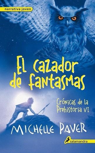 CAZADOR DE FANTASMAS, EL (CRÓNICAS DE LA PREHISTORIA VI) | 9788498386196 | PAVER, MICHELLE | Llibreria Drac - Llibreria d'Olot | Comprar llibres en català i castellà online