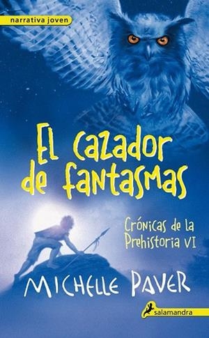 CAZADOR DE FANTASMAS, EL (CRÓNICAS DE LA PREHISTORIA VI) | 9788498386196 | PAVER, MICHELLE | Llibreria Drac - Llibreria d'Olot | Comprar llibres en català i castellà online