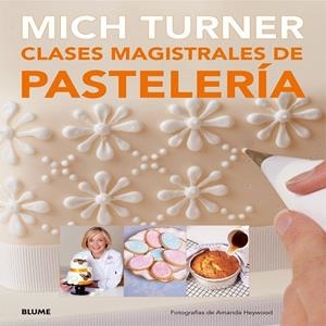 CLASES MAGISTRALES DE PASTELERÍA | 9788416138081 | TURNER, MICH ; HEYWOOD, AMANDA | Llibreria Drac - Llibreria d'Olot | Comprar llibres en català i castellà online