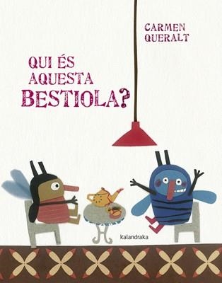 QUI ÉS AQUESTA BESTIOLA? | 9788484649007 | QUERALT, CARMEN | Llibreria Drac - Llibreria d'Olot | Comprar llibres en català i castellà online