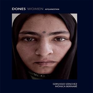 DONES WOMEN. AFGANISTAN | 9788498018028 | SÁNCHEZ, GERVASIO ; BERNABÉ, MÒNICA | Llibreria Drac - Librería de Olot | Comprar libros en catalán y castellano online