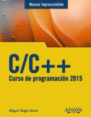 C/C++. CURSO DE PROGRAMACIÓN 2015 | 9788441536234 | ACERA, MIGUEL ÁNGEL | Llibreria Drac - Llibreria d'Olot | Comprar llibres en català i castellà online