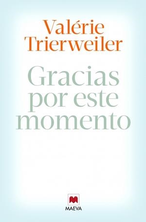 GRACIAS POR ESTE MOMENTO | 9788415893851 | TRIERWEILER, VALÉRIE | Llibreria Drac - Llibreria d'Olot | Comprar llibres en català i castellà online