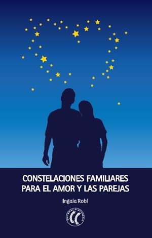 CONSTELACIONES FAMILIARES PARA EL AMOR Y LA PAREJA | 9788494107399 | ROBL, INGALA | Llibreria Drac - Llibreria d'Olot | Comprar llibres en català i castellà online