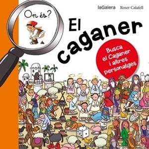 ON ÉS EL CAGANER | 9788424651633 | CALAFELL, ROSER | Llibreria Drac - Librería de Olot | Comprar libros en catalán y castellano online