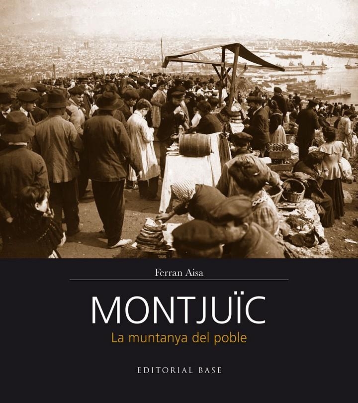 MONTJUÏC. LA MUNTANYA DEL POBLE | 9788416166206 | AISA, FERRAN | Llibreria Drac - Librería de Olot | Comprar libros en catalán y castellano online