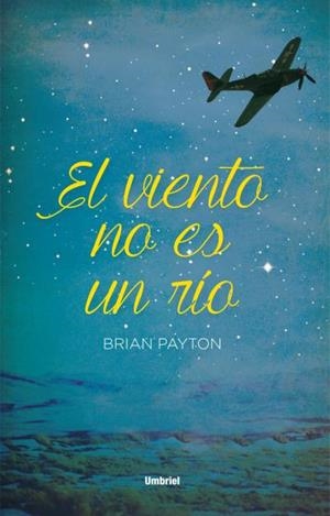 VIENTO NO ES UN RÍO, EL | 9788492915521 | PAYTON, BRIAN | Llibreria Drac - Llibreria d'Olot | Comprar llibres en català i castellà online