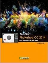 APRENDER PHOTOSHOP CC 2014 CON 100 EJERCICIOS PRÁCTICOS | 9788426721754 | MEDIAACTIVE | Llibreria Drac - Llibreria d'Olot | Comprar llibres en català i castellà online