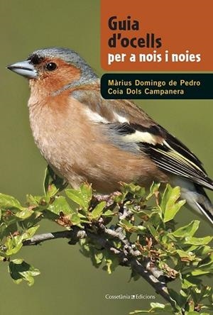 GUIA D'OCELLS PER A NOIS I NOIES | 9788490342602 | DOMINGO, MÀRIUS; DOLS, COIA | Llibreria Drac - Librería de Olot | Comprar libros en catalán y castellano online