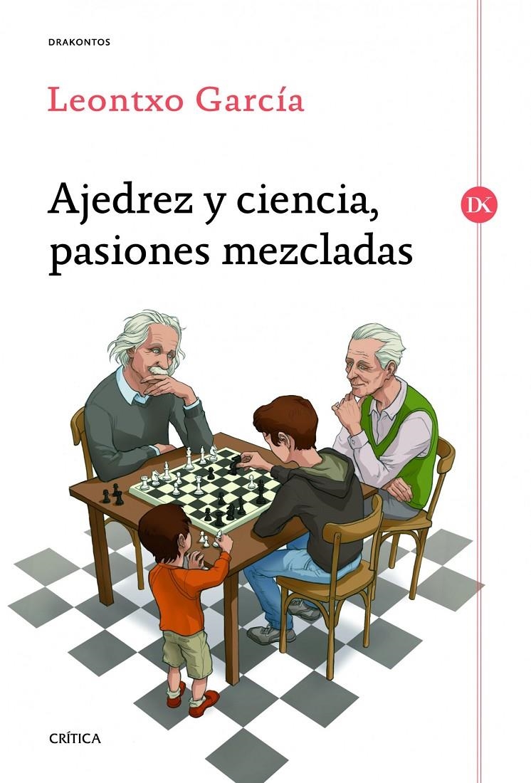 AJEDREZ Y CIENCIA PASIONES MEZCLADAS | 9788498925524 | GARCÍA, LEONTXO | Llibreria Drac - Llibreria d'Olot | Comprar llibres en català i castellà online