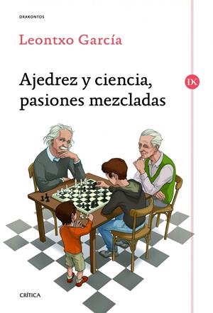 AJEDREZ Y CIENCIA PASIONES MEZCLADAS | 9788498925524 | GARCÍA, LEONTXO | Llibreria Drac - Llibreria d'Olot | Comprar llibres en català i castellà online