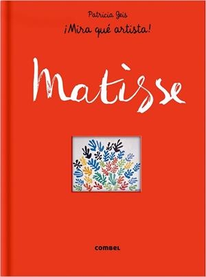 MATISSE (¡MIRA QUÉ ARTISTA!) | 9788498259124 | GEIS, PATRICIA | Llibreria Drac - Llibreria d'Olot | Comprar llibres en català i castellà online