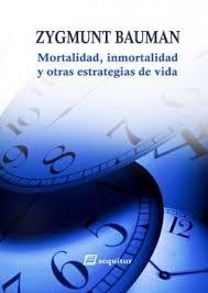 MORTALIDAD, INMORTALIDAD Y OTRAS ESTRATEGIAS DE VIDA | 9788415707110 | BAUMAN, ZYGMUNT | Llibreria Drac - Librería de Olot | Comprar libros en catalán y castellano online