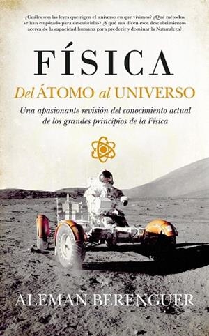 FÍSICA. DEL ÁTOMO AL UNIVERSO | 9788494155260 | ALEMAÑ, RAFAEL | Llibreria Drac - Librería de Olot | Comprar libros en catalán y castellano online