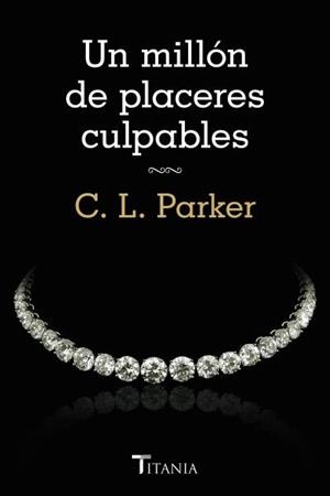 MILLÓN DE PLACERES CULPABLES, UN | 9788492916788 | PARKER, C. L. | Llibreria Drac - Llibreria d'Olot | Comprar llibres en català i castellà online