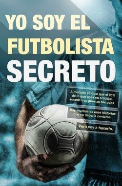 YO SOY EL FUTBOLISTA SECRETO | 9788415242659 | ANÓNIMO | Llibreria Drac - Llibreria d'Olot | Comprar llibres en català i castellà online