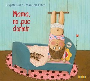 MAMA, NO PUC DORMIR | 9788416003211 | RAAB, BRIGITTE ; OLTEN, MANUELA | Llibreria Drac - Llibreria d'Olot | Comprar llibres en català i castellà online