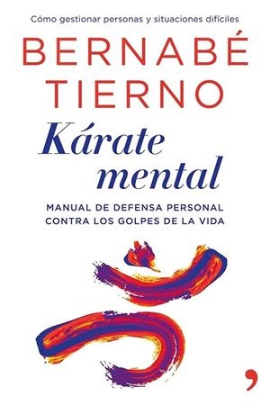 KARATE MENTAL: MANUAL DE DEFENSA PERSONAL CONTRA LOS GOLPES DE LA VIDA | 9788499982854 | TIERNO, BERNABE | Llibreria Drac - Llibreria d'Olot | Comprar llibres en català i castellà online