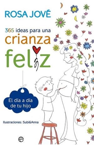 365 IDEAS PARA UNA CRIANZA FELIZ | 9788490602164 | JOVÉ, ROSA | Llibreria Drac - Llibreria d'Olot | Comprar llibres en català i castellà online