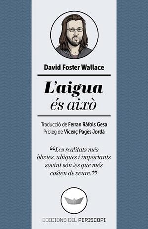 AIGUA ÉS AIXÒ, L' | 9788494173745 | FOSTER WALLACE, DAVID | Llibreria Drac - Llibreria d'Olot | Comprar llibres en català i castellà online