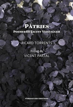 PATRIES. POEMES DE JACINT VERDAGUER | 9788494165689 | VERDAGUER, JACINT ; TORRENTS, RICARD | Llibreria Drac - Librería de Olot | Comprar libros en catalán y castellano online