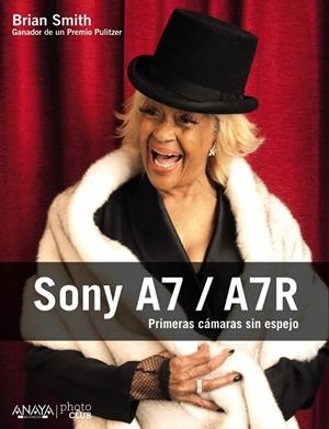 SONY A7 / A7R PRIMERAS CAMARAS SIN ESPEJO | 9788441536432 | SMITH, BRIAN | Llibreria Drac - Llibreria d'Olot | Comprar llibres en català i castellà online