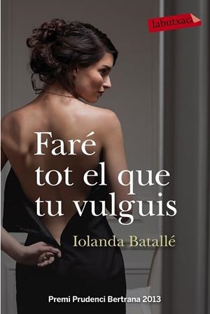 FARÉ TOT EL QUE TU VULGUIS | 9788499309224 | BATALLÉ, IOLANDA | Llibreria Drac - Llibreria d'Olot | Comprar llibres en català i castellà online