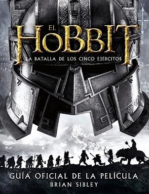 HOBBIT: LA BATALLA DE LOS CINCO EJÉRCITOS. GUÍA OFICIAL DE LA PELÍCULA, EL | 9788445002216 | SIBLEY, BRIAN | Llibreria Drac - Llibreria d'Olot | Comprar llibres en català i castellà online