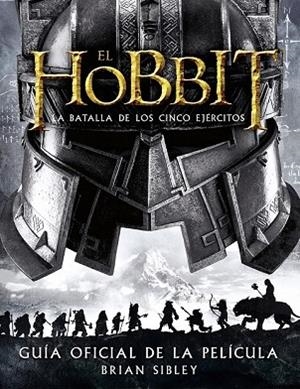 HOBBIT: LA BATALLA DE LOS CINCO EJÉRCITOS. GUÍA OFICIAL DE LA PELÍCULA, EL | 9788445002216 | SIBLEY, BRIAN | Llibreria Drac - Llibreria d'Olot | Comprar llibres en català i castellà online