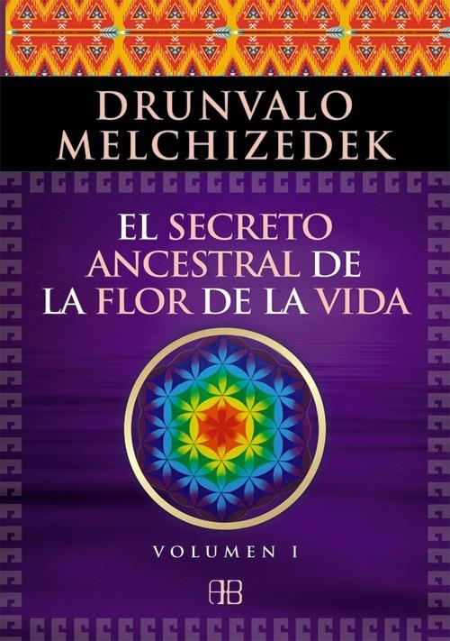 SECRETO ANCESTRAL DE LA FLOR DE LA VIDA. VOLUMEN 1 | 9788496111868 | MELCHIZEDEK, DRUNVALO | Llibreria Drac - Llibreria d'Olot | Comprar llibres en català i castellà online