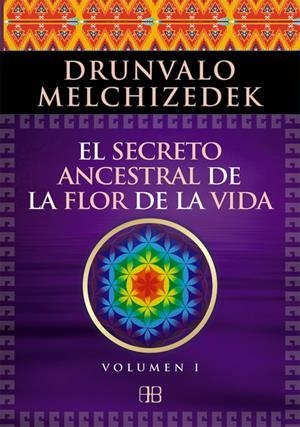 SECRETO ANCESTRAL DE LA FLOR DE LA VIDA. VOLUMEN 1 | 9788496111868 | MELCHIZEDEK, DRUNVALO | Llibreria Drac - Llibreria d'Olot | Comprar llibres en català i castellà online