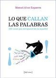 LO QUE CALLAN LAS PALABRAS | 9788415131564 | ALVAR, MANUEL | Llibreria Drac - Llibreria d'Olot | Comprar llibres en català i castellà online