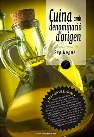 CUINA AMB DENOMINACIÓ D'ORIGEN | 9788490342794 | NOGUÉ, PEP | Llibreria Drac - Librería de Olot | Comprar libros en catalán y castellano online