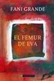 FÉMUR DE EVA, EL | 9788494311314 | GRANDE, FANI | Llibreria Drac - Llibreria d'Olot | Comprar llibres en català i castellà online