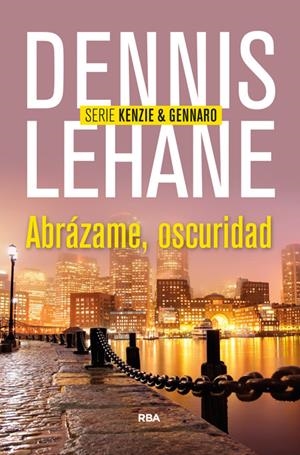 ABRÁZAME, OSCURIDAD | 9788490563984 | LEHANE, DENNIS | Llibreria Drac - Llibreria d'Olot | Comprar llibres en català i castellà online