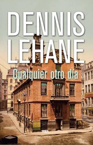 CUALQUIER OTRO DÍA | 9788490564028 | LEHANE, DENNIS | Llibreria Drac - Llibreria d'Olot | Comprar llibres en català i castellà online