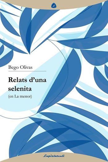 RELATS D'UNA SELENITA | 9788493908096 | OLIVAS, BEGO | Llibreria Drac - Llibreria d'Olot | Comprar llibres en català i castellà online