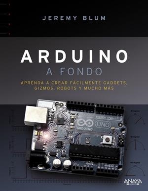 ARDUINO A FONDO | 9788441536524 | BLUM, JEREMY | Llibreria Drac - Llibreria d'Olot | Comprar llibres en català i castellà online