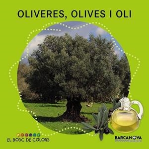 OLIVERES, OLIVES I OLI (EL BOSC DE COLORS) | 9788448933951 | BALDÓ, ESTEL ; GIL, ROSA ; SOLIVA, MARIA | Llibreria Drac - Llibreria d'Olot | Comprar llibres en català i castellà online